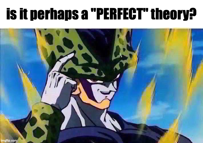 Perfect Cell Roll Safe | is it perhaps a "PERFECT" theory? | image tagged in perfect cell roll safe | made w/ Imgflip meme maker