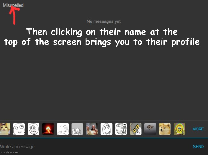 Then clicking on their name at the top of the screen brings you to their profile | made w/ Imgflip meme maker
