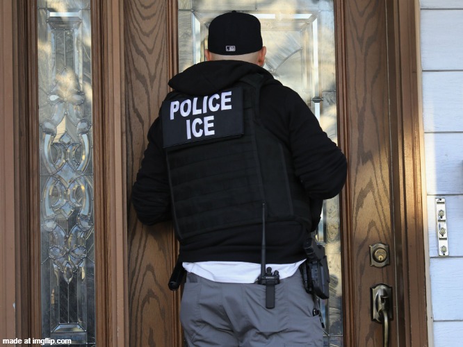 ICE at the Door | image tagged in ice at the door | made w/ Imgflip meme maker