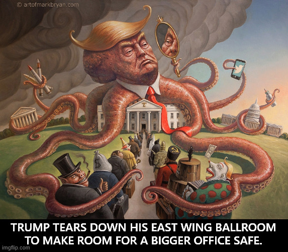 TRUMP TEARS DOWN HIS EAST WING BALLROOM TO MAKE ROOM FOR A BIGGER OFFICE SAFE. | image tagged in trump,corruption,bribery,extortion,mafia,greedy | made w/ Imgflip meme maker