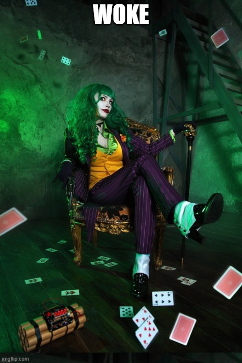 funny meme | WOKE | image tagged in joker cosplay | made w/ Imgflip meme maker