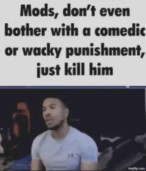 new temp | image tagged in just kill him | made w/ Imgflip meme maker