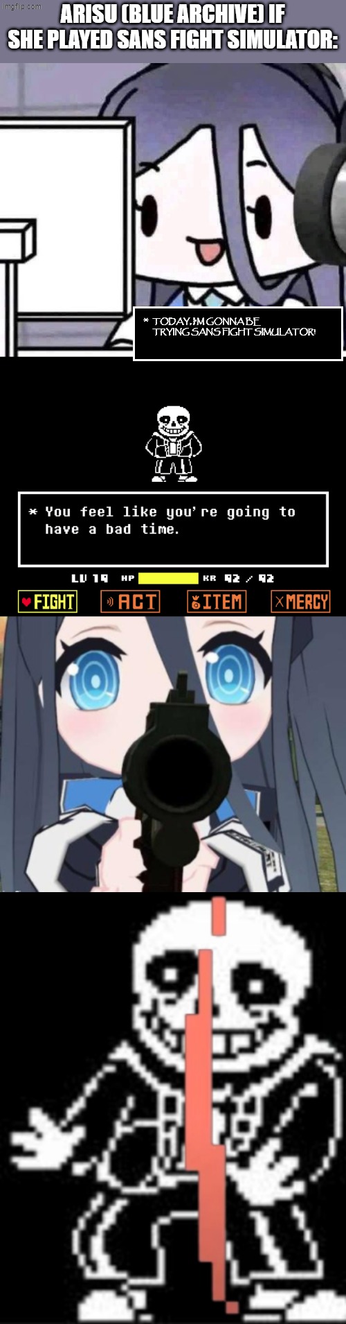 Arisu (Blue Archive) if she played Sans fight simulator: | ARISU (BLUE ARCHIVE) IF SHE PLAYED SANS FIGHT SIMULATOR:; TODAY, I'M GONNA BE TRYING SANS FIGHT SIMULATOR! | image tagged in arisu gameplay,aris no x,sans dead lol | made w/ Imgflip meme maker