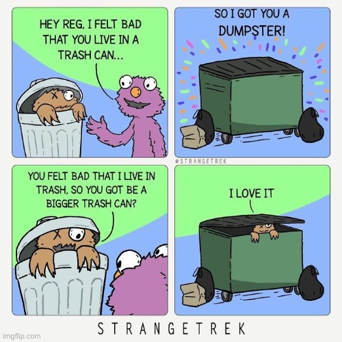 image tagged in comics,strangetrek,creatures,garbage can,dumpster,upgrade | made w/ Imgflip meme maker