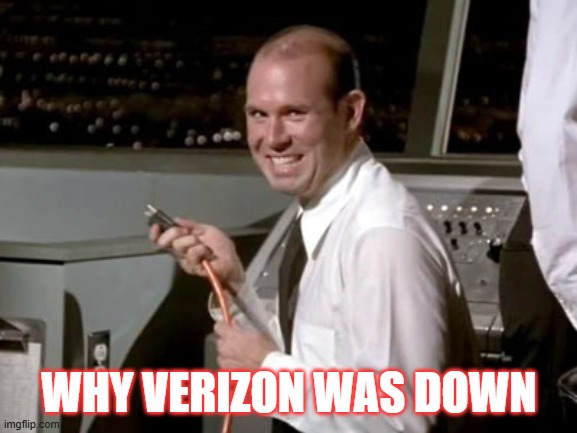 WHY VERIZON WAS DOWN | WHY VERIZON WAS DOWN | image tagged in johnny airplane | made w/ Imgflip meme maker