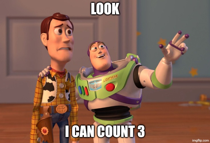 X, X Everywhere | LOOK; I CAN COUNT 3 | image tagged in memes,x x everywhere | made w/ Imgflip meme maker