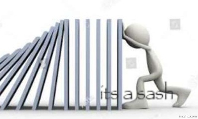 Its a sash | image tagged in its a sash | made w/ Imgflip meme maker