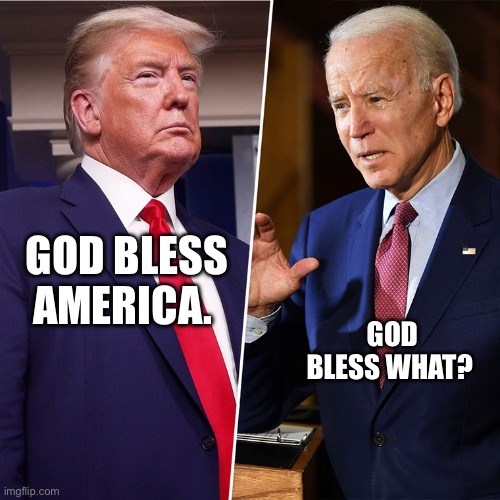 God bless what? | GOD BLESS AMERICA. GOD BLESS WHAT? | image tagged in god bless america,memes,sleepy joe | made w/ Imgflip meme maker