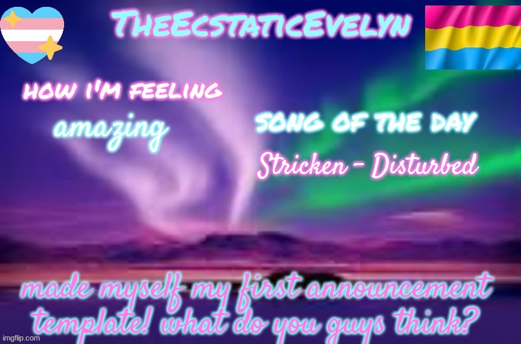 btw, something to say in the comments | amazing; Stricken - Disturbed; made myself my first announcement template! what do you guys think? | image tagged in theecstaticevelyn's template | made w/ Imgflip meme maker
