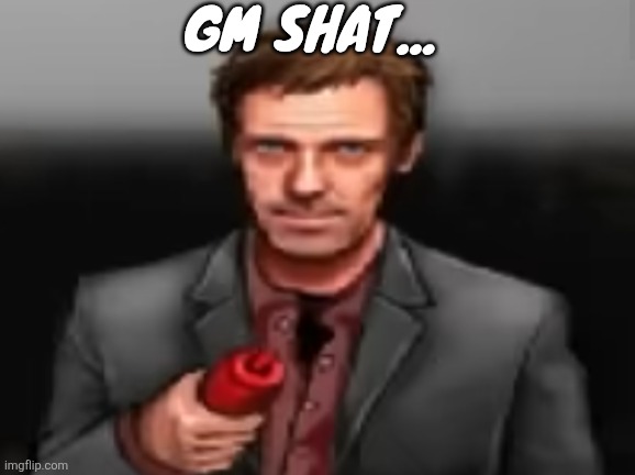 What did i miss | GM SHAT... | image tagged in ketchup | made w/ Imgflip meme maker