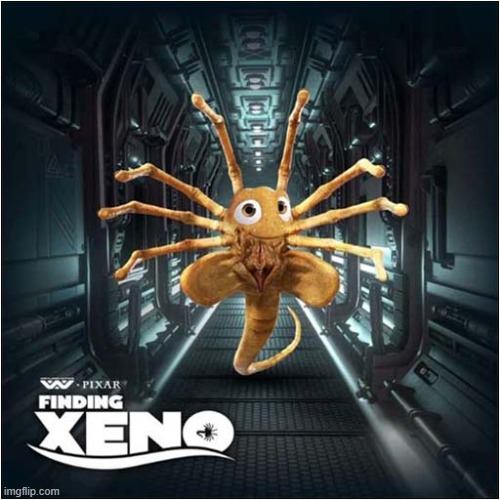 I'd Watch ! | image tagged in finding nemo,alien,facehugger | made w/ Imgflip meme maker