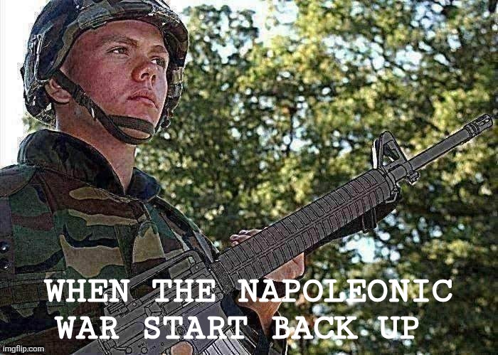Eroican Soldier Welding an Colt M16A3 (2nd Better Version) | WHEN THE NAPOLEONIC WAR START BACK UP | image tagged in eroican soldier welding an colt m16a3 2nd better version | made w/ Imgflip meme maker