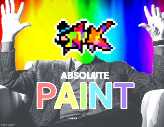 ABSOLUTE PAINT (By InteractionSystem) | image tagged in absolute paint by interactionsystem | made w/ Imgflip meme maker