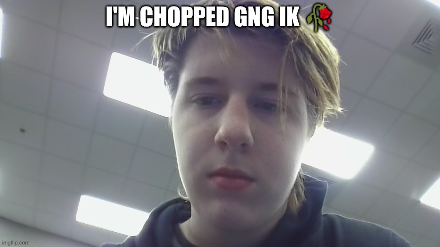 race reveal ig... (I'm at 40k+ points!!) | I'M CHOPPED GNG IK 🥀 | made w/ Imgflip meme maker