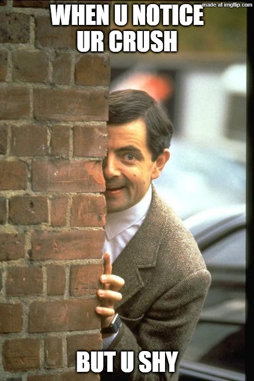 peeking conspicuously | WHEN U NOTICE
UR CRUSH; BUT U SHY | image tagged in sneaky bean | made w/ Imgflip meme maker