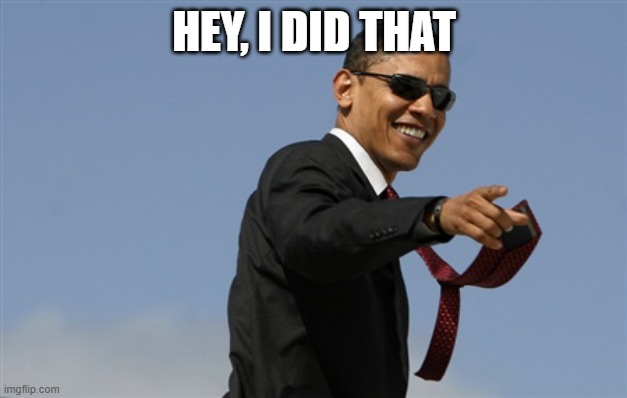 HEY, I DID THAT | image tagged in memes,cool obama | made w/ Imgflip meme maker