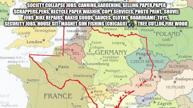 FUTURE Jobs market they dont tell you about | SOCIETY COLLAPSE JOBS: CANNING,GARDENING, SELLING PAPER,PAPER SCRAPPERS,PENS, RECYCLE PAPER WASHER, COPY SERVICES, PHOTO PRINT,  SHOVEL JOBS ,BIKE REPAIRS, BAKED GOODS, SAUCES, CLOTHS, BOARDGAME ,TOYS,  SECURITY JOBS, HOUSE SIT , MAGNET GUN FISHING (CHICAGO) 🎣  , TREE CUT,LOG,FIRE WOOD | image tagged in wtf,wow,jobs | made w/ Imgflip meme maker