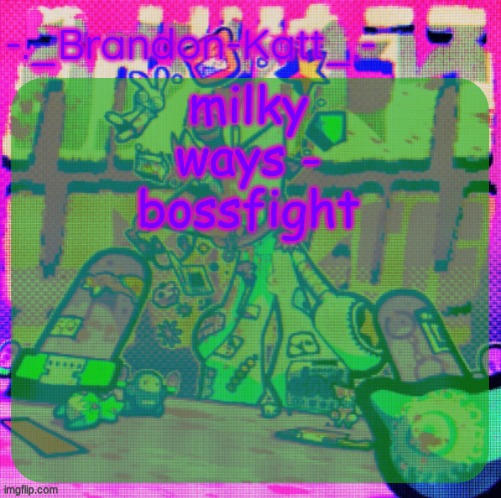 rat's femt temp | milky ways - bossfight | image tagged in rat's femt temp | made w/ Imgflip meme maker