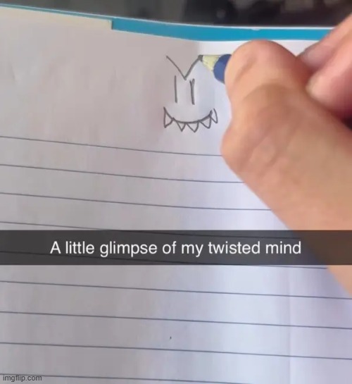 twisted mind | image tagged in what | made w/ Imgflip meme maker