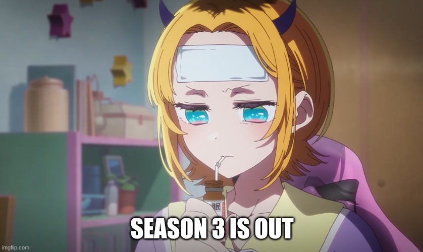 woooo | SEASON 3 IS OUT | made w/ Imgflip meme maker