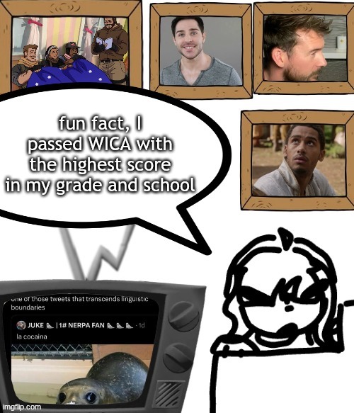 TV temp | fun fact, I passed WICA with the highest score in my grade and school | image tagged in tv temp | made w/ Imgflip meme maker