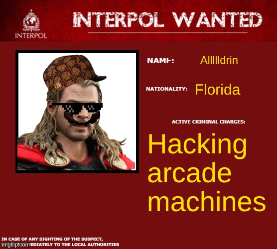 Interpol Wanted Warning | Allllldrin; Florida; Hacking arcade machines | image tagged in interpol wanted warning | made w/ Imgflip meme maker