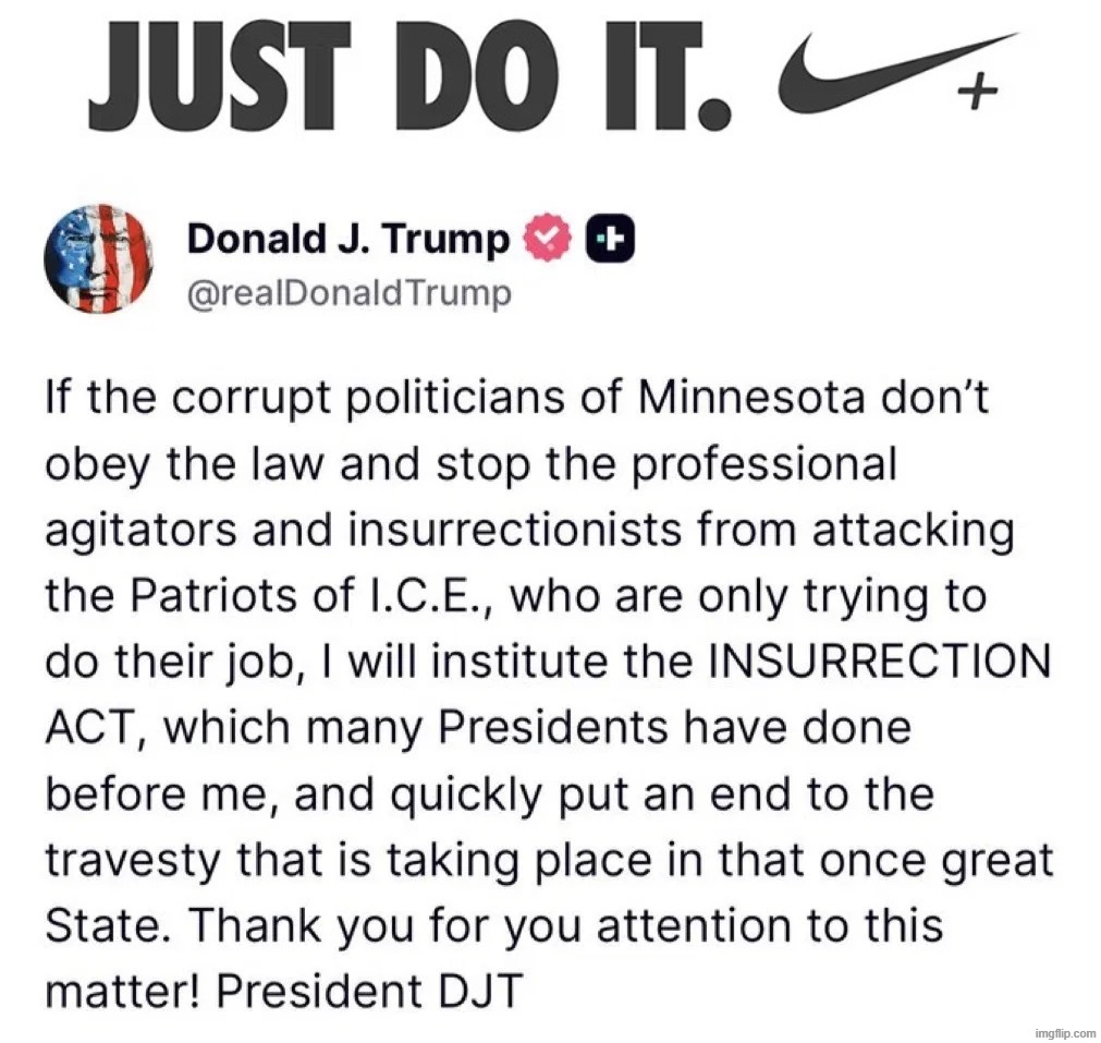 Just DO IT. | image tagged in just do it,insurrection act,stupid people be like,stupid liberals,stupid democrats,sjw triggered | made w/ Imgflip meme maker