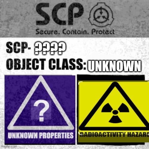 SCP Label Template: Thaumiel/Neutralized | UNKNOWN; ???? | image tagged in scp label template thaumiel/neutralized | made w/ Imgflip meme maker