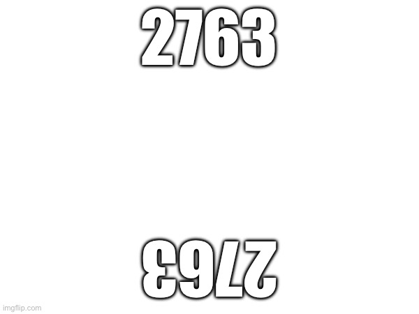 2763 2763 | made w/ Imgflip meme maker