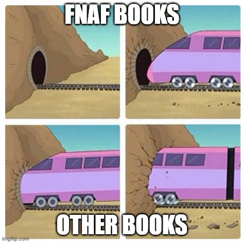 family guy train | FNAF BOOKS; OTHER BOOKS | image tagged in family guy train | made w/ Imgflip meme maker