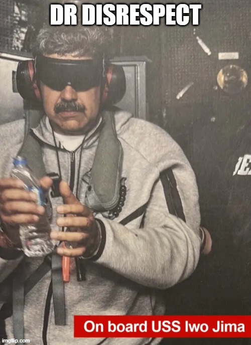 MADURO'S DOWNFALL: Venezuela leader CAPTURED | DR DISRESPECT | image tagged in maduro's downfall venezuela leader captured | made w/ Imgflip meme maker