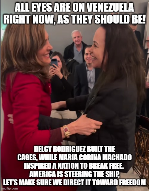 America is steering the ship, let’s facilitate freedom for Venezuela | ALL EYES ARE ON VENEZUELA RIGHT NOW, AS THEY SHOULD BE! DELCY RODRIGUEZ BUILT THE CAGES, WHILE MARIA CORINA MACHADO INSPIRED A NATION TO BREAK FREE. 
AMERICA IS STEERING THE SHIP, LET’S MAKE SURE WE DIRECT IT TOWARD FREEDOM | image tagged in maria corina machado,venezuela,trump,delcy rodriguez,maria elvira salazar,freedom | made w/ Imgflip meme maker