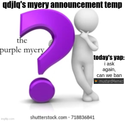 is this a good title | i ask again, can we ban | image tagged in qdjlq myery announcement temp | made w/ Imgflip meme maker