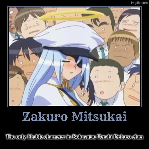 Zakuro Mitsukai | The only likable character in Bokusatsu Tenshi Dokuro chan | image tagged in funny,demotivationals,anime,angel | made w/ Imgflip demotivational maker