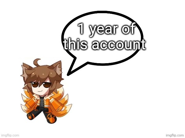 Gd_colonge_lover annoucement temp | 1 year of this account | image tagged in gd_colonge_lover annoucement temp | made w/ Imgflip meme maker