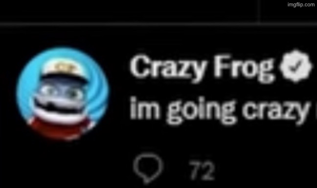 Crazy frog | image tagged in crazy frog | made w/ Imgflip meme maker