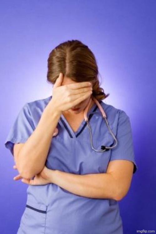 Nurse Facepalm | image tagged in nurse facepalm | made w/ Imgflip meme maker