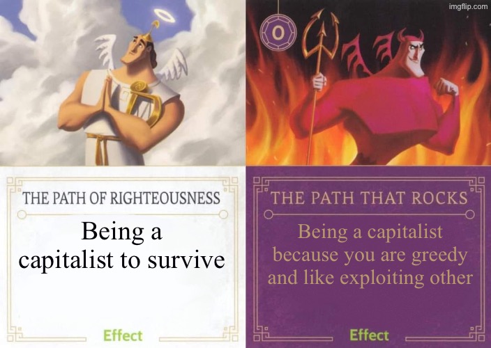 The differences of capitalists | Being a capitalist to survive; Being a capitalist because you are greedy and like exploiting other | image tagged in the path of righteousness vs the path that rocks,capitalism | made w/ Imgflip meme maker
