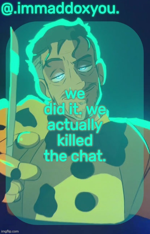 mr afton | we did it. we actually killed the chat. | image tagged in mr afton | made w/ Imgflip meme maker