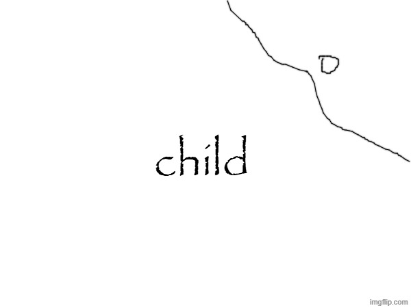child | made w/ Imgflip meme maker