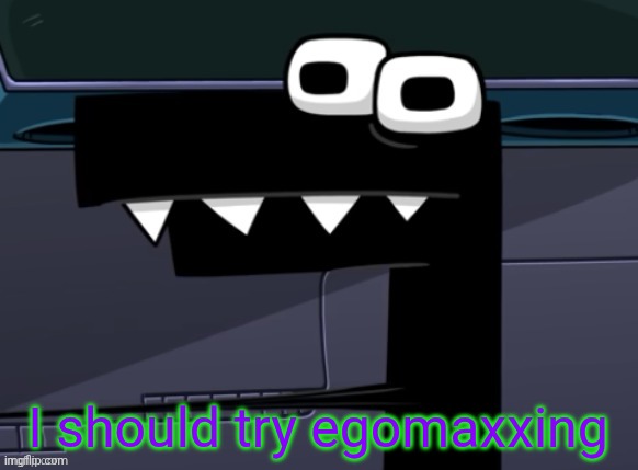 uhh... | I should try egomaxxing | image tagged in uhh | made w/ Imgflip meme maker