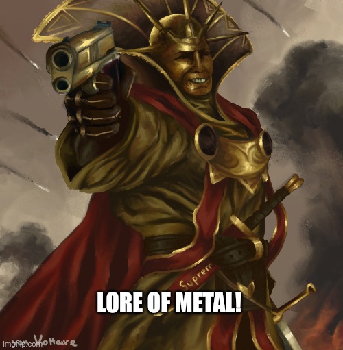 LORE OF METAL! | made w/ Imgflip meme maker
