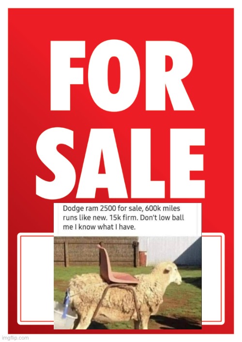 Wanna Buy a Dodge Ram? | image tagged in for sale,dodge,truck,lowball,i know,bad pun | made w/ Imgflip meme maker