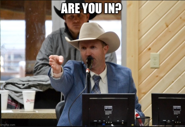 Knife hand cowboy on the mic | ARE YOU IN? | image tagged in knife hand cowboy on the mic | made w/ Imgflip meme maker