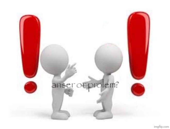 Which one? | image tagged in anser or prolem | made w/ Imgflip meme maker
