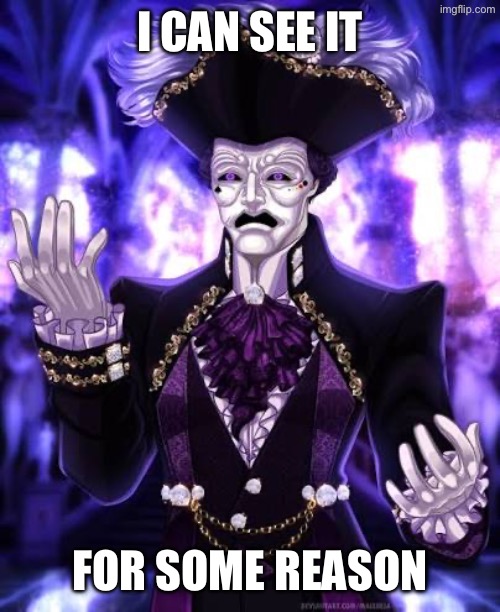 I CAN SEE IT FOR SOME REASON | made w/ Imgflip meme maker