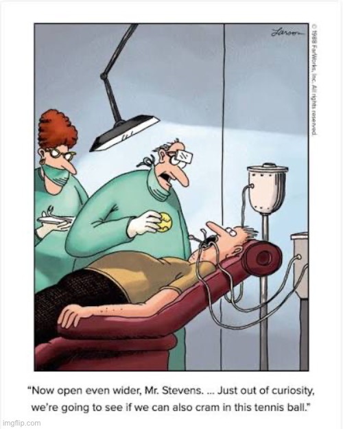 Dentist chair tomfoolery… | image tagged in the far side,comics,dentist,open wider,tomfoolery | made w/ Imgflip meme maker