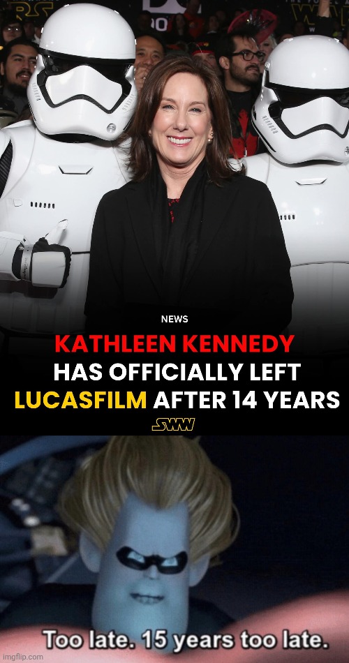 If she had left when George sold SW to the House Of Mouse SW might still be relevant today. Idc anymore tbh. The damage is done. | image tagged in too late | made w/ Imgflip meme maker