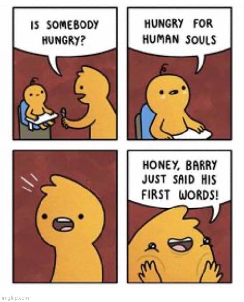 Baby’s first words… | image tagged in comics,hungry,human souls,baby,first words | made w/ Imgflip meme maker