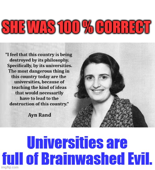 SHE WAS 100 % CORRECT; Universities are full of Brainwashed Evil. | made w/ Imgflip meme maker